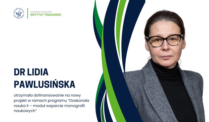 dr Lidia Pawlusińska otrzymała pełne finansowanie projektu w ramach programu “Doskonała nauka II – moduł wsparcie monografii naukowych”