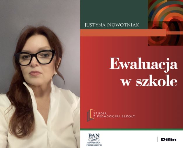 “Ewaluacja w szkole” monografia naukowa dr hab. Justyny Nowotniak, prof. US