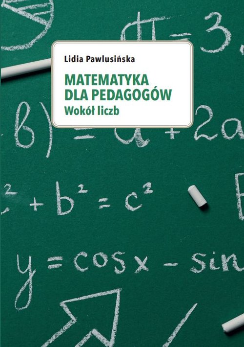 „Matematyka dla pedagogów. Wokół liczb” dr Lidia Pawlusińska