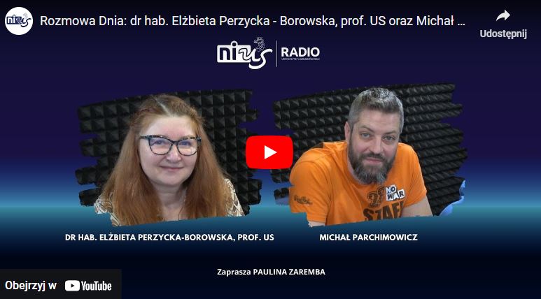 Audycja Radia NiUS z udziałem dr hab. Elżbiety Perzyckiej-Borowskiej, prof. US i Michała Parchimowicza