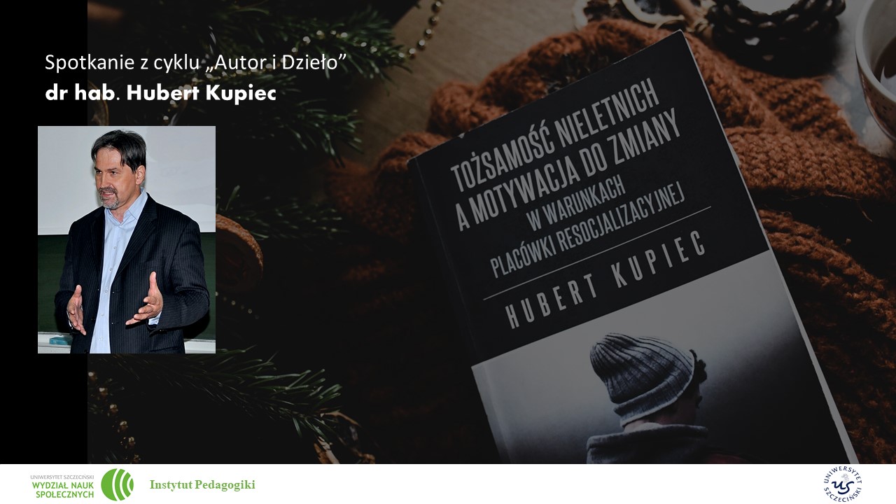 Spotkanie z cyklu „Autor i Dzieło” dr hab. Hubert Kupiec