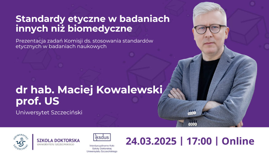 Standardy etyczne w badaniach innych niż biomedyczne – zaproszenie na spotkanie z udziałem dra hab. Macieja Kowalewskiego, prof. US
