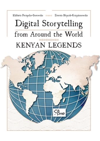 Digital Storytelling from Around the World – Kenyan Legends – najnowsza książka współautorstwa E. Perzyckiej-Borowskiej i D. Hrycak-Krzyżanowskiej