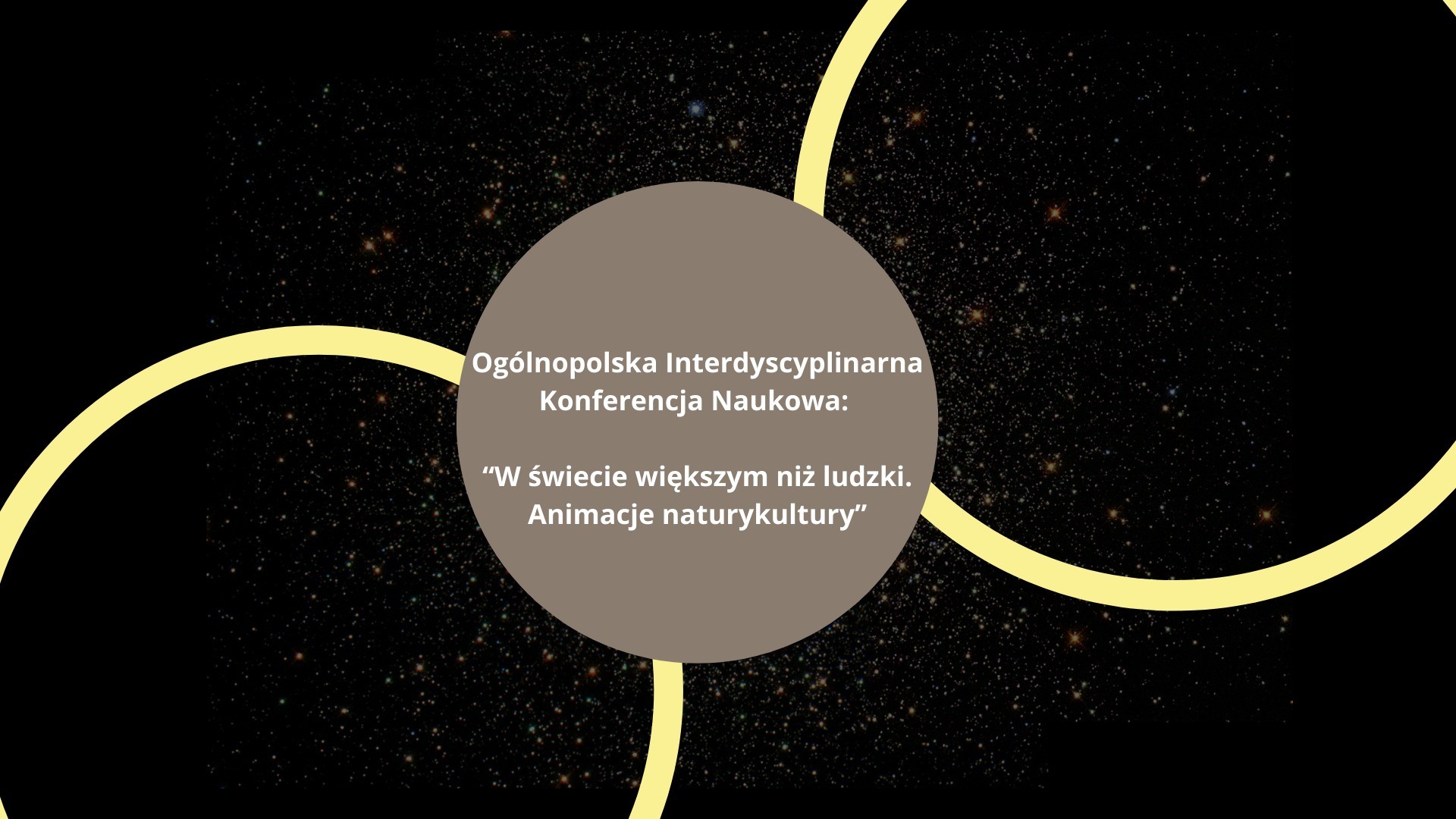 Konferencja Naukowa  „W świecie większym niż ludzki. Animacje naturykultury”