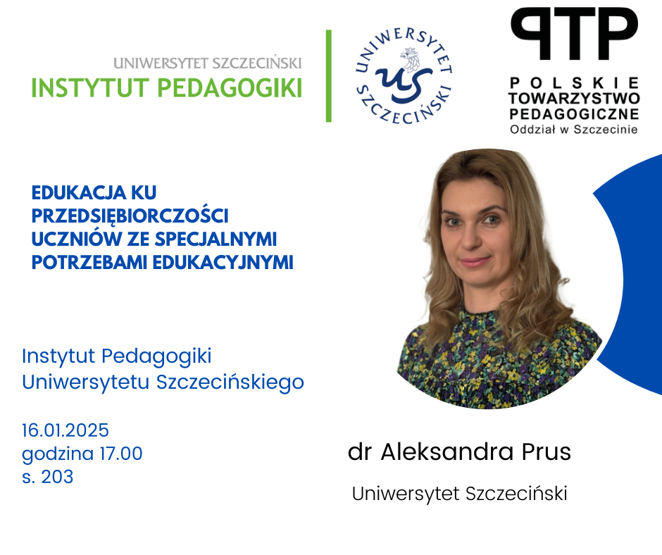 Zapraszamy na wykład dr Aleksandry Prus pt. “Edukacja ku przedsiębiorczości uczniów ze specjalnymi potrzebami edukacyjnymi”.